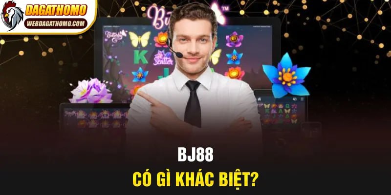 BJ88 có gì khác biệt?