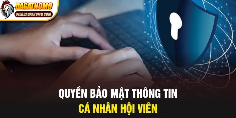 Quyền bảo mật thông tin cá nhân hội viên