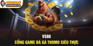 VS88 trang game đá gà thomo siêu thực