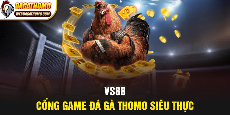 VS88 trang game đá gà thomo siêu thực